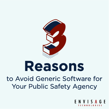 Reasons to Avoid Generic Software for Your Public Safety Agency